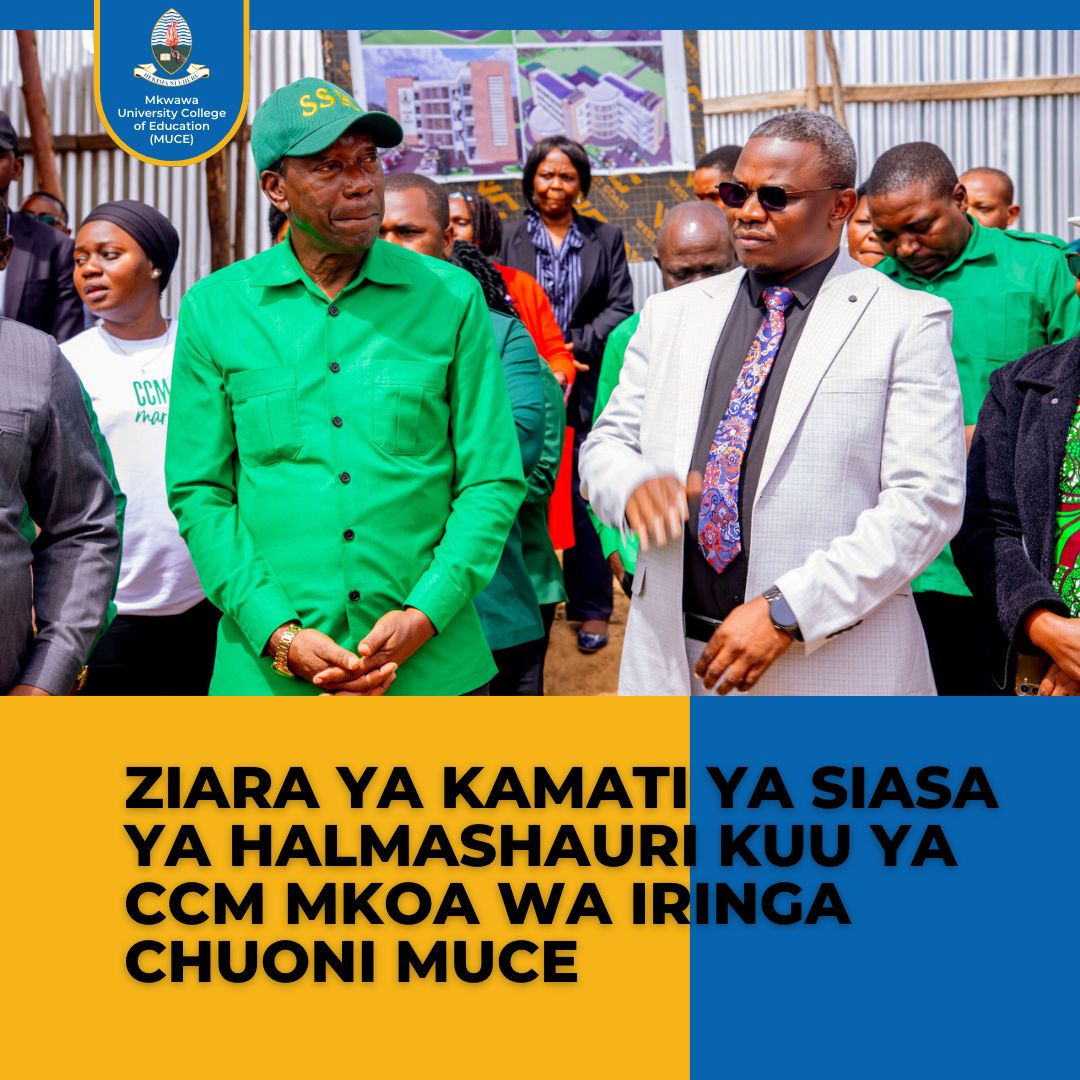 Ziara ya Kamati ya Siasa ya Halmashauri Kuu ya CCM Mkoa wa Iringa Chuoni MUCE